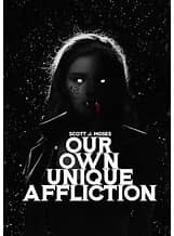 Our Own Unique Affliction  by Scott J. Moses – Book Review